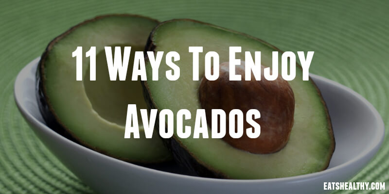 Ways To Enjoy Avocados